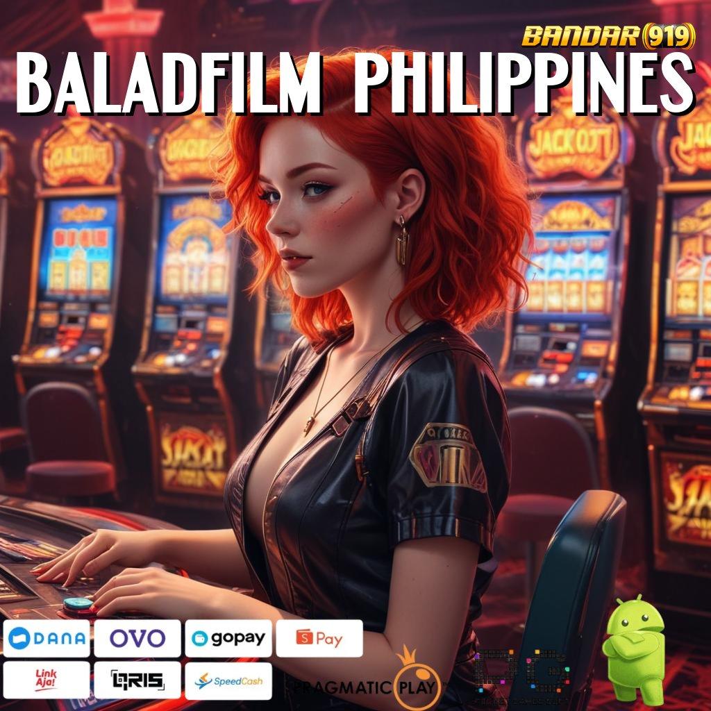 BALADFILM PHILIPPINES # Langsung Jackpot Dengan Layanan Instan