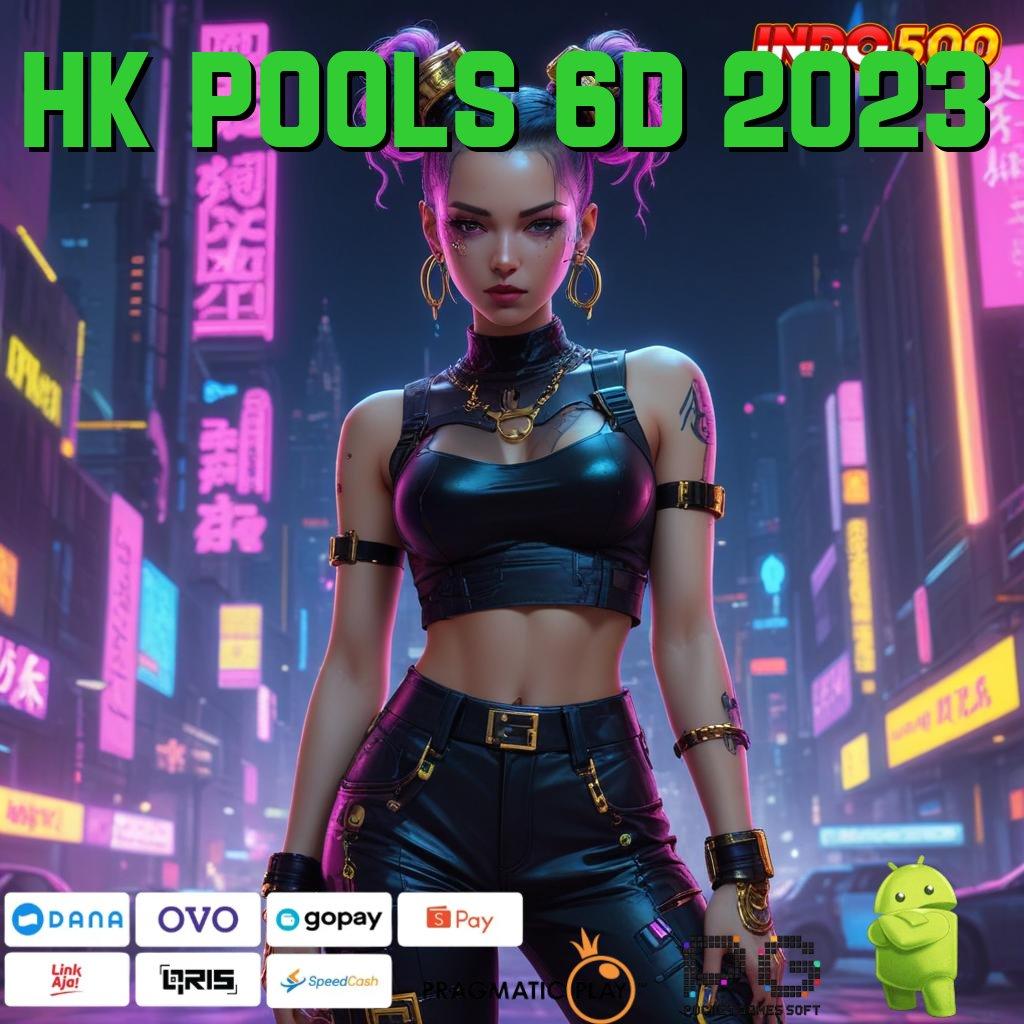 HK POOLS 6D 2023 panduan mudah raih keuntungan nyata