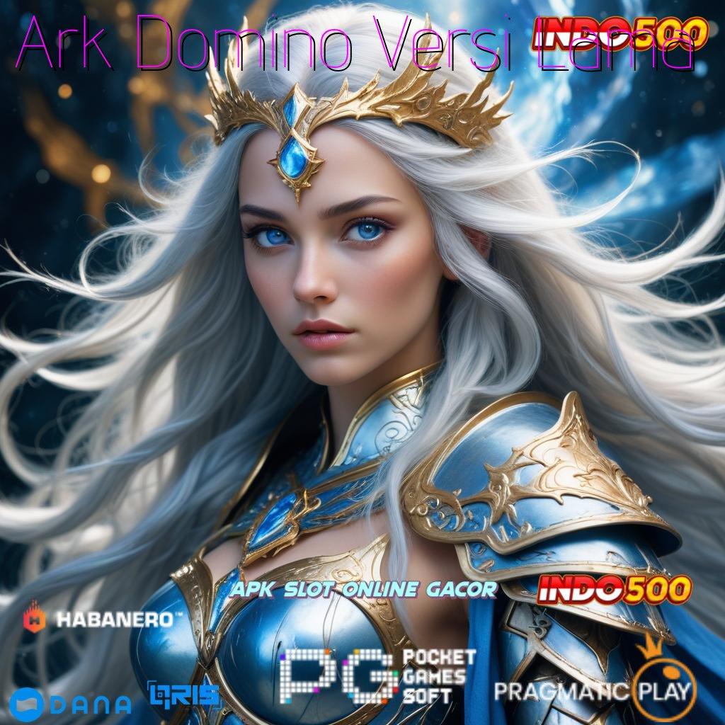 Ark Domino Versi Lama