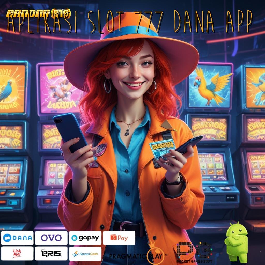 APLIKASI SLOT 777 DANA APP # Bonus Eksklusif Unduh Hari Ini Rejeki Tanpa Tunggu