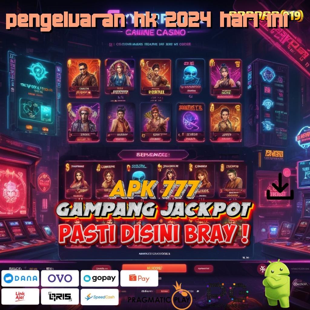 PENGELUARAN HK 2024 HARI INI @ Spin Maksimal Dengan Fitur Cepat