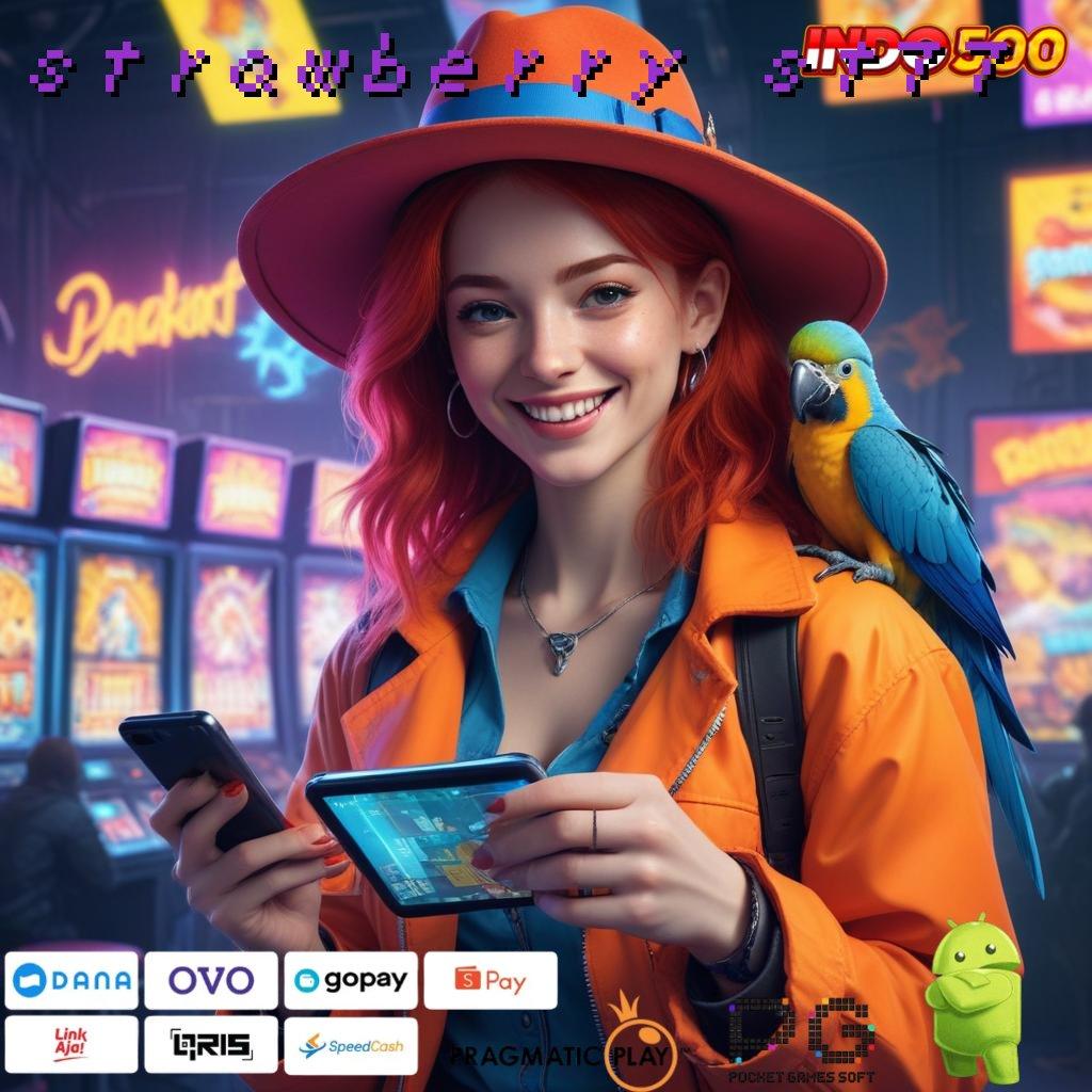 STRAWBERRY ST77 Slot Aplikasi Versi Spektakuler