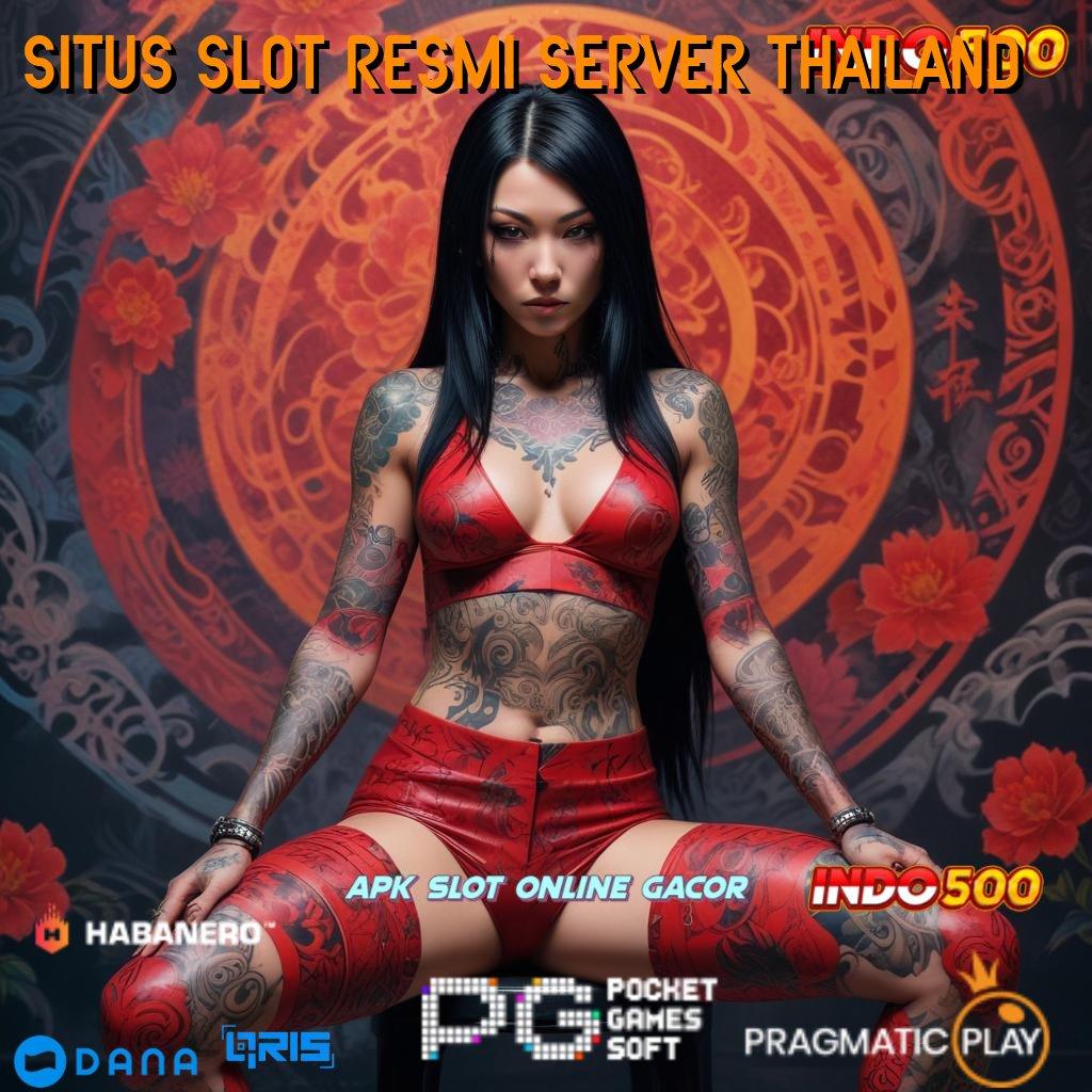 SITUS SLOT RESMI SERVER THAILAND : Unggul Tanpa Hambatan Depo Dana Kecil