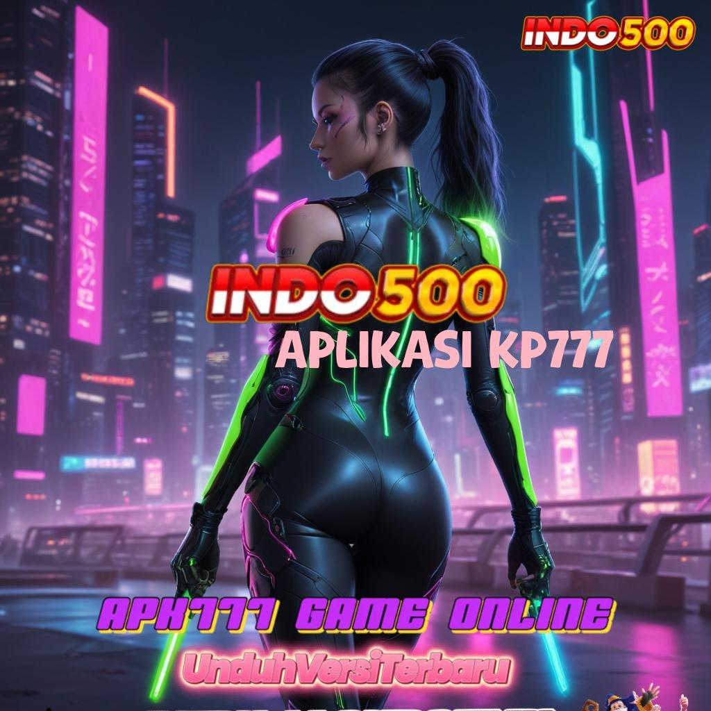 APLIKASI KP777 ➜ unggul peluang spektakuler unggul peluang