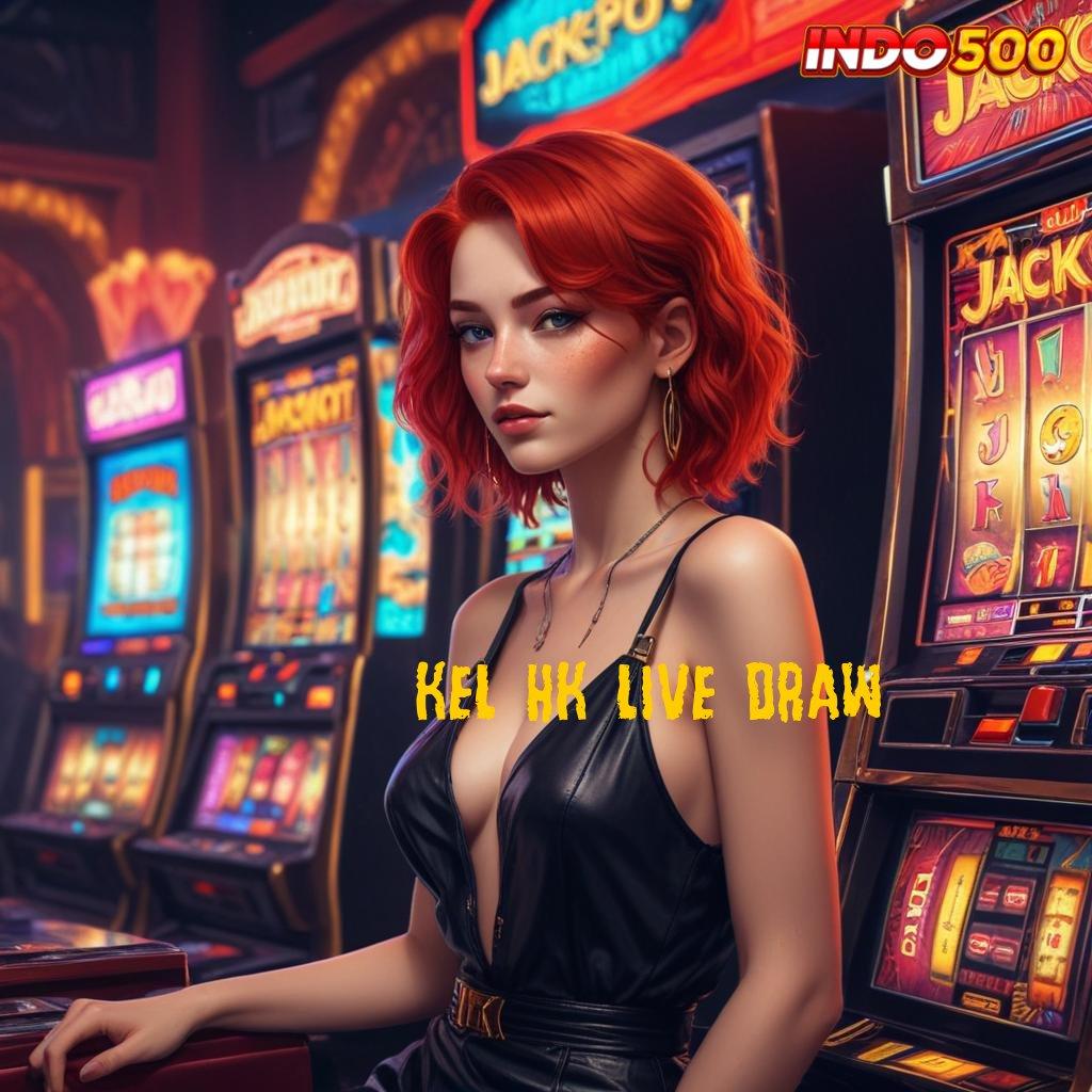 KEL HK LIVE DRAW | Mengajarkan Solusi Nyaman Gampang Tanpa Hambatan