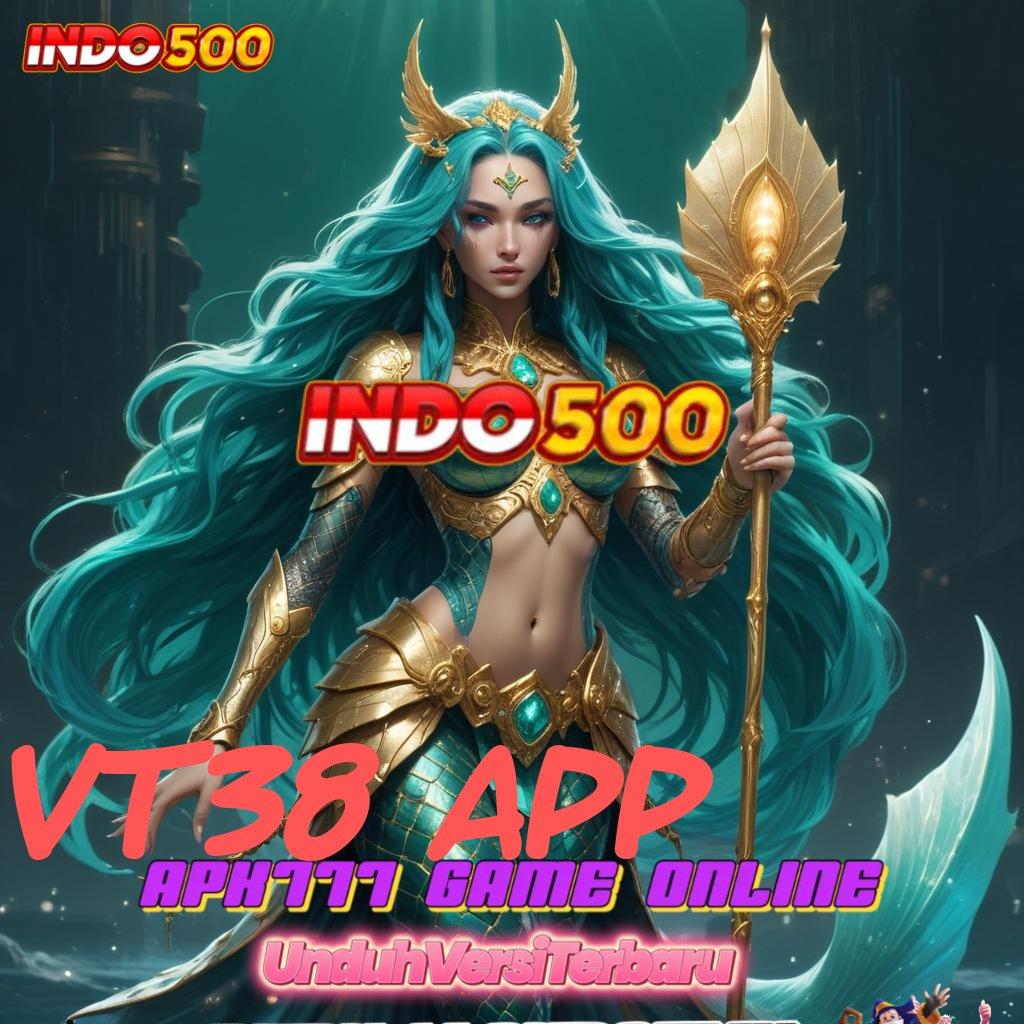 VT38 APP 👉 No Limit Bonus Jalan Yang Jelas