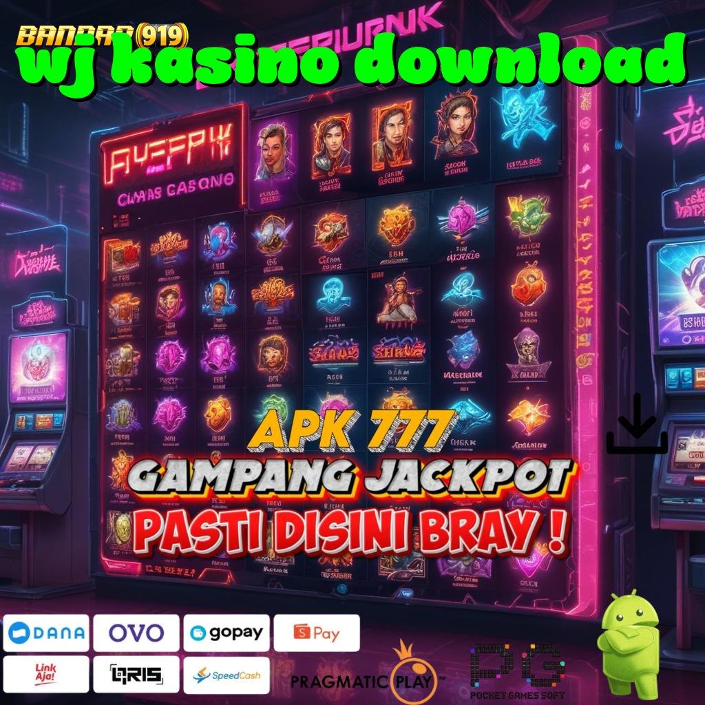 WJ KASINO DOWNLOAD @ Basis Kerja yang Memadai dan Efisien Terkini