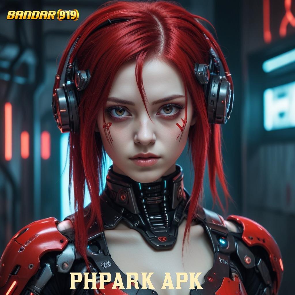 PHPARK APK 🧡 teratas pertama fitur premium gacor mulus