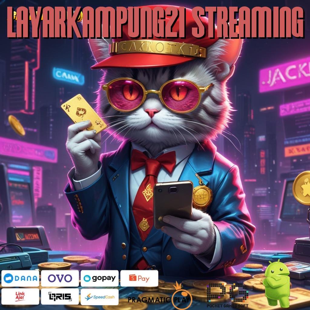 LAYARKAMPUNG21 STREAMING | terus-terusan gacor wd bonus anti lose