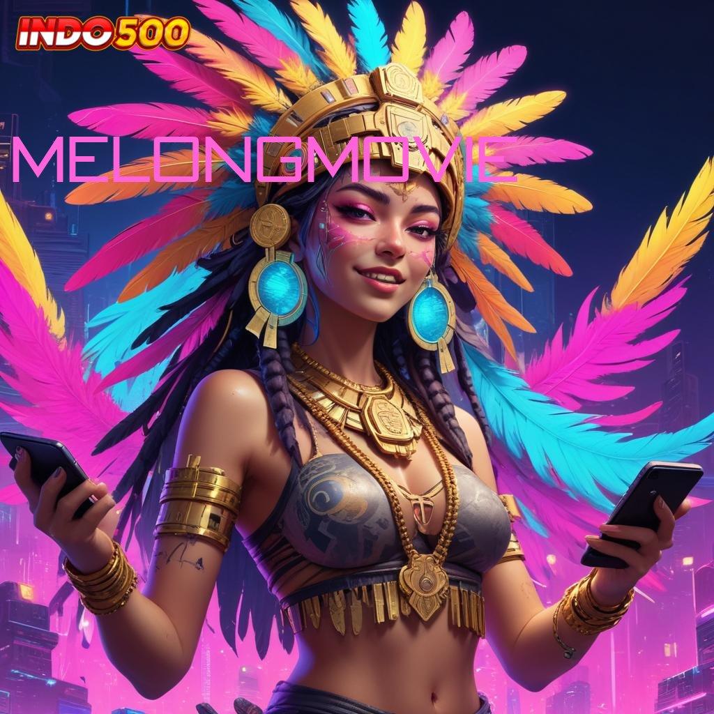 MELONGMOVIE Prima Server Bonus Event Tinggi