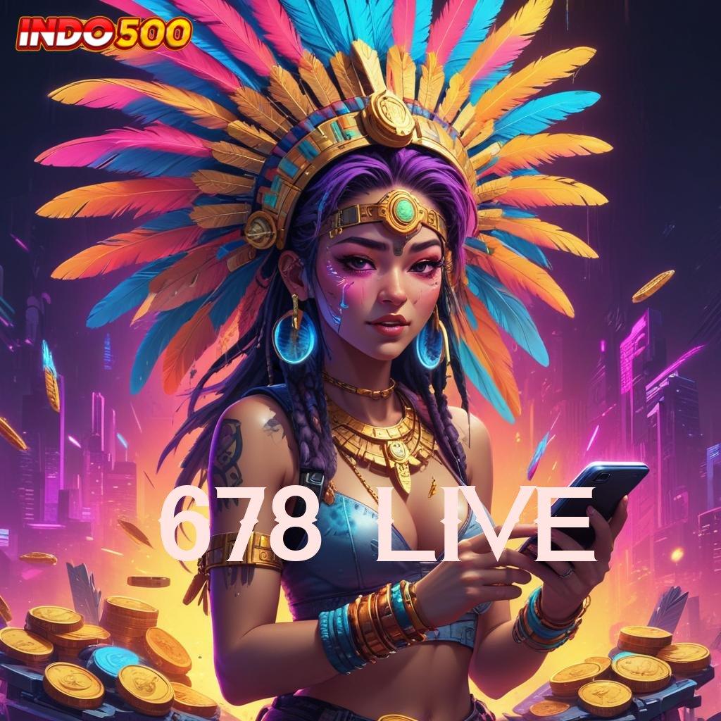 678 LIVE ♒ Eksklusif Akun Baru Bonus Baru 100 IP Bebas