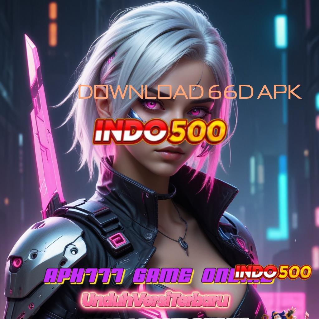 DOWNLOAD 66D APK ✧ Dp Ovo 15 000 Maxwin Slot Apk Versi Terbaru Unduh Gratis