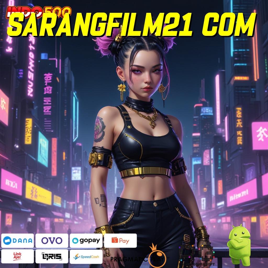 SARANGFILM21 COM Bonus Besar APK Android iOS Aplikasi