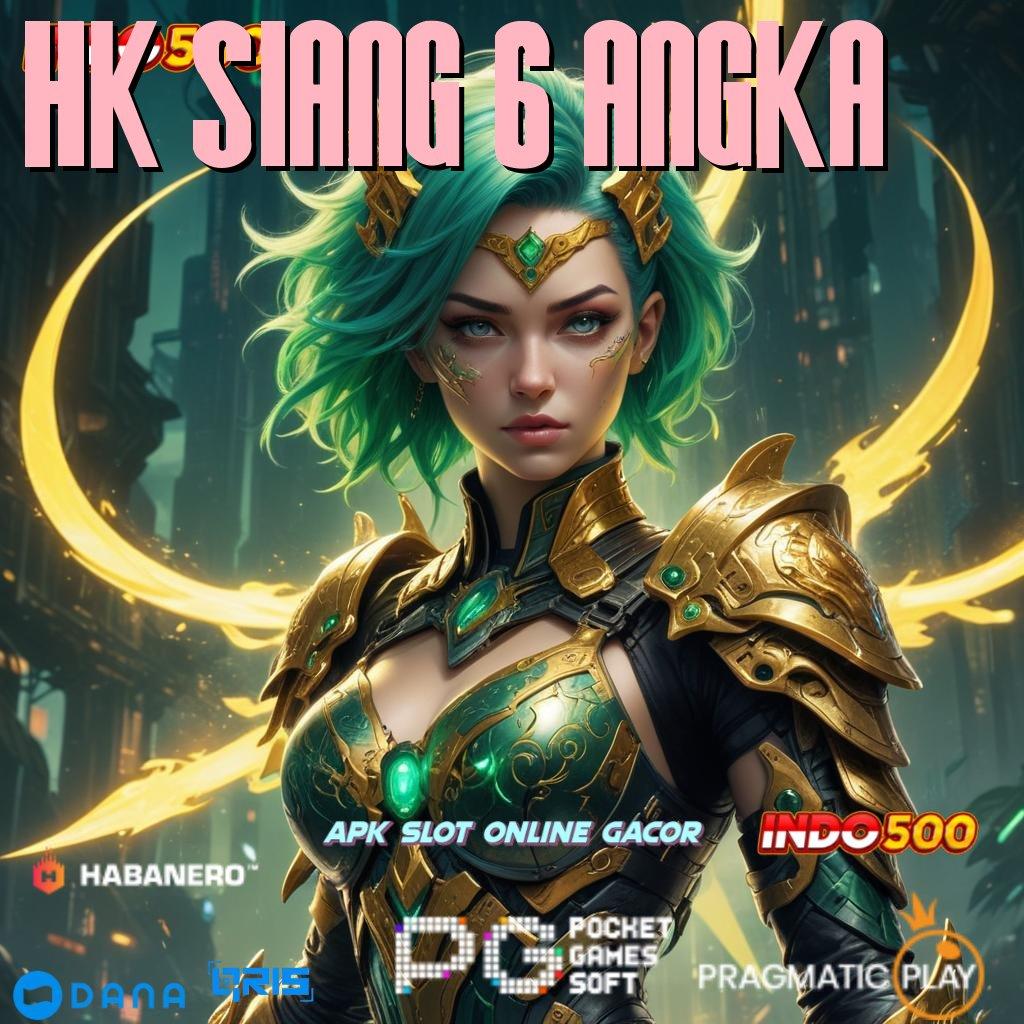 Hk Siang 6 Angka