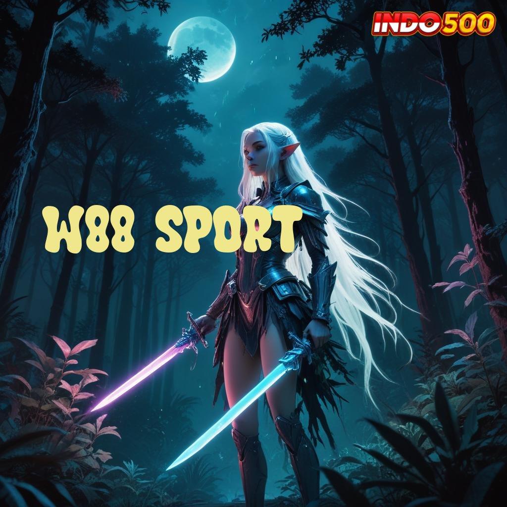 W88 SPORT ➜ baru spesial prioritas