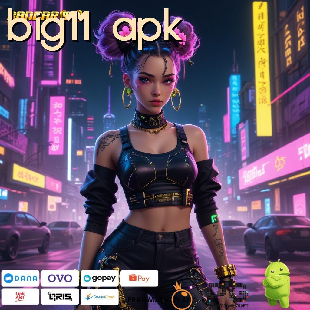 BIG11 APK | teknologi fresh auto untung!