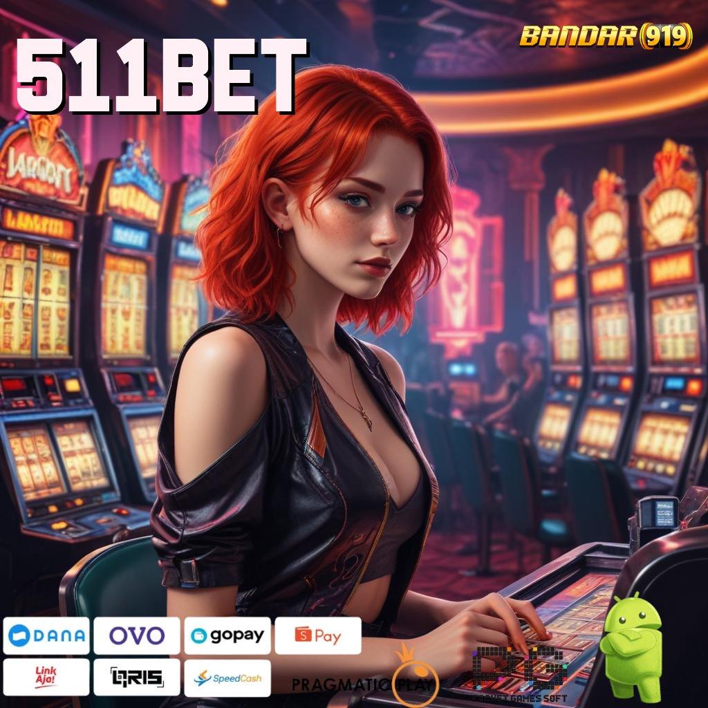 511BET , Tak Terkalahkan Slot Gratis Tanpa Setoran Apk