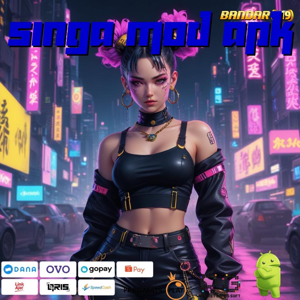 SINGA MOD APK @ Apk Mesin Teknologi Untuk Kemajuan Masa Kini