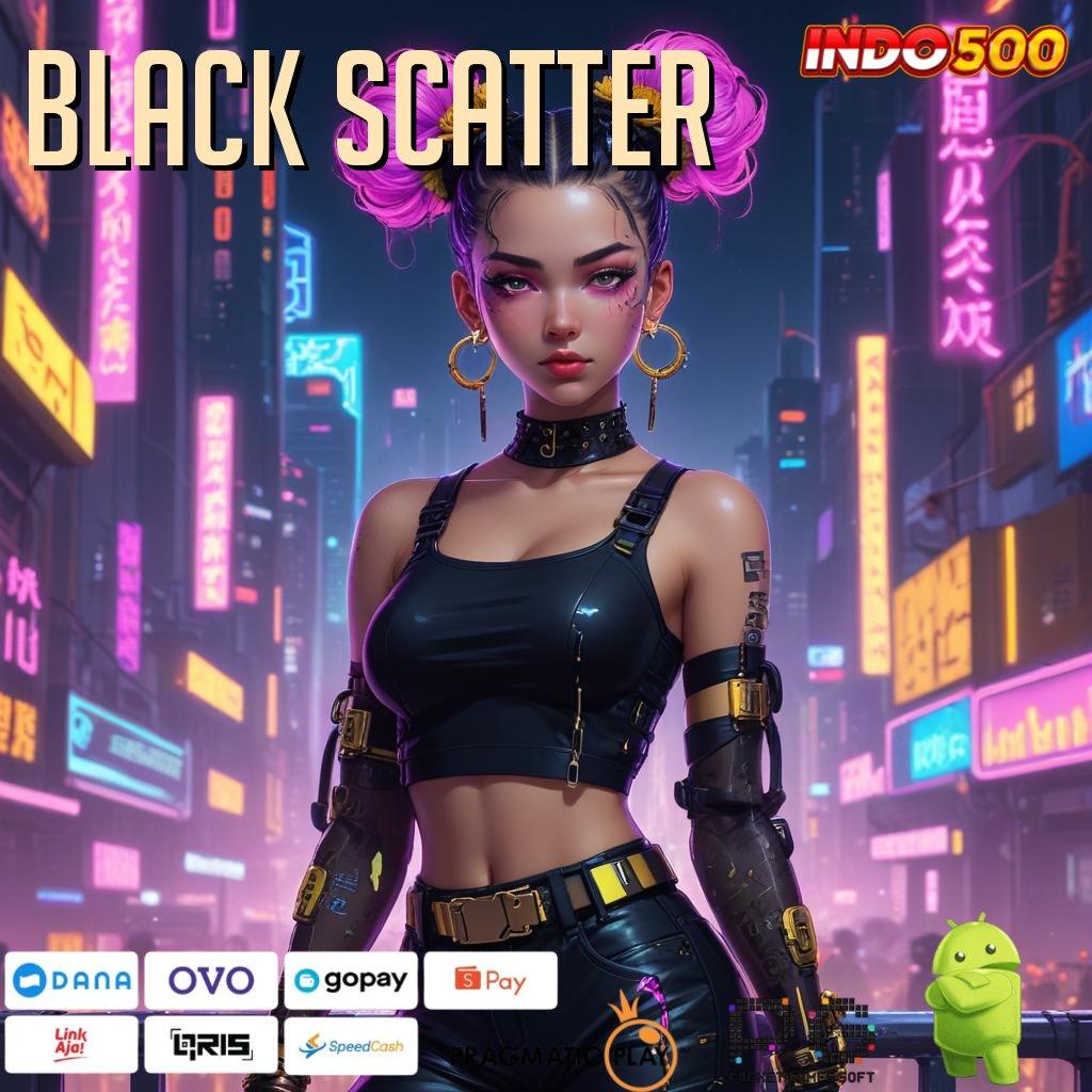 BLACK SCATTER login resmi slot gacor 777, link alternatif game online populer