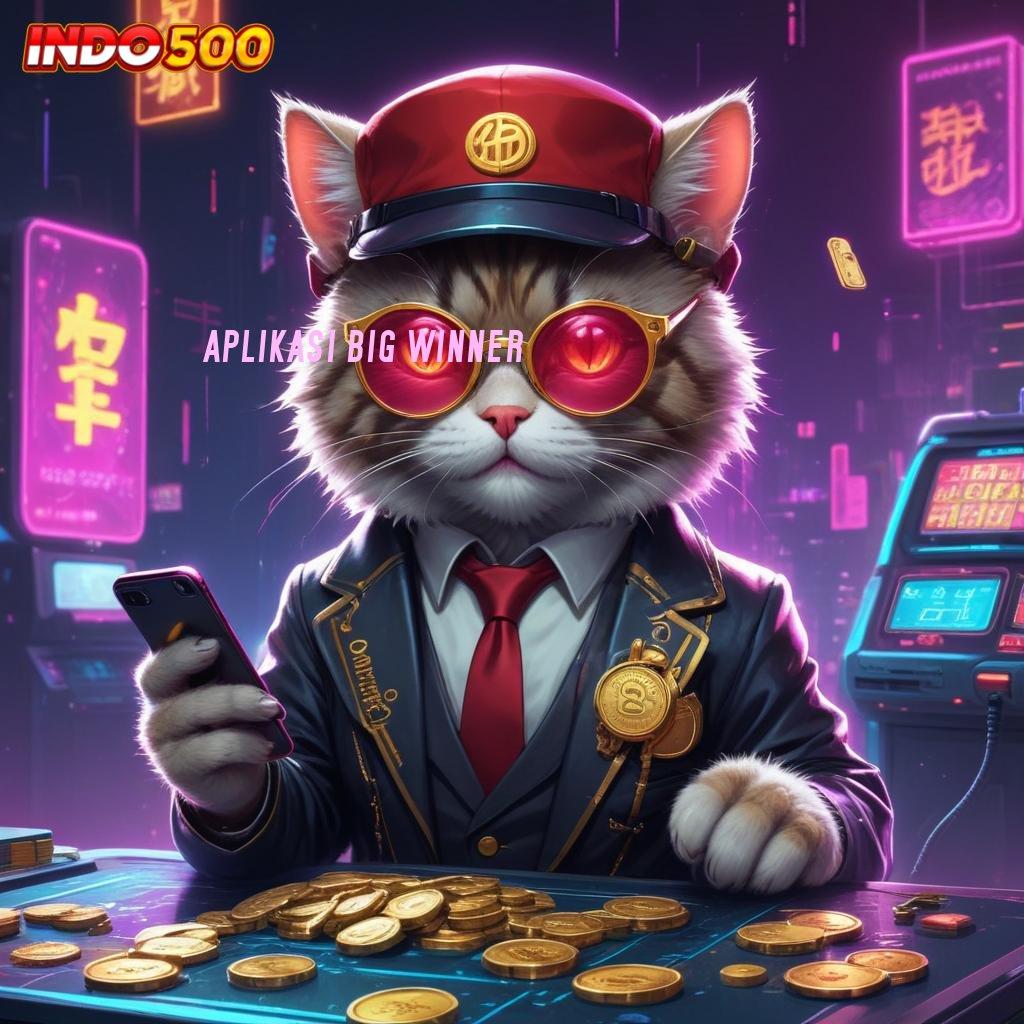 APLIKASI BIG WINNER 🔥 jackpot nyata mesin slot tanpa rugi sama sekali