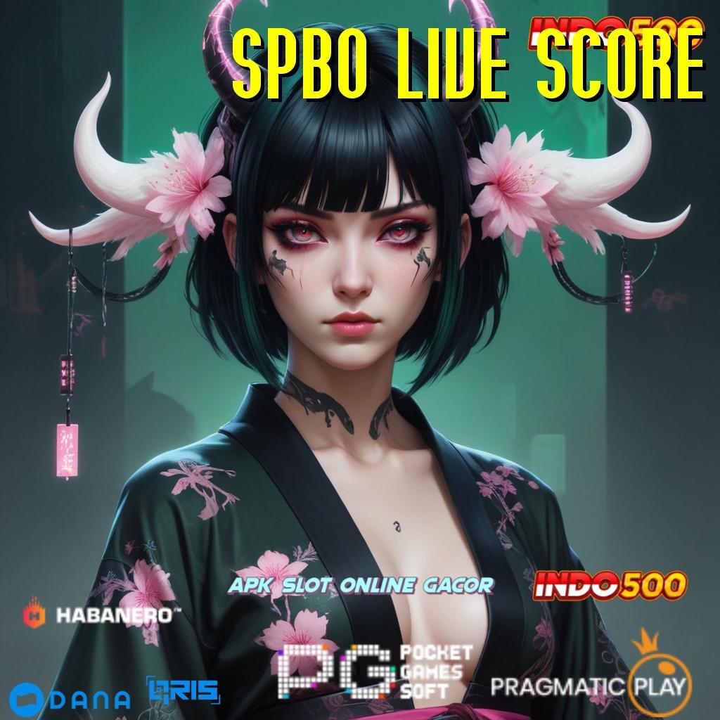 SPBO LIVE SCORE 🎮 Versi 2.0 Software Makin Efisien Dan Cepat