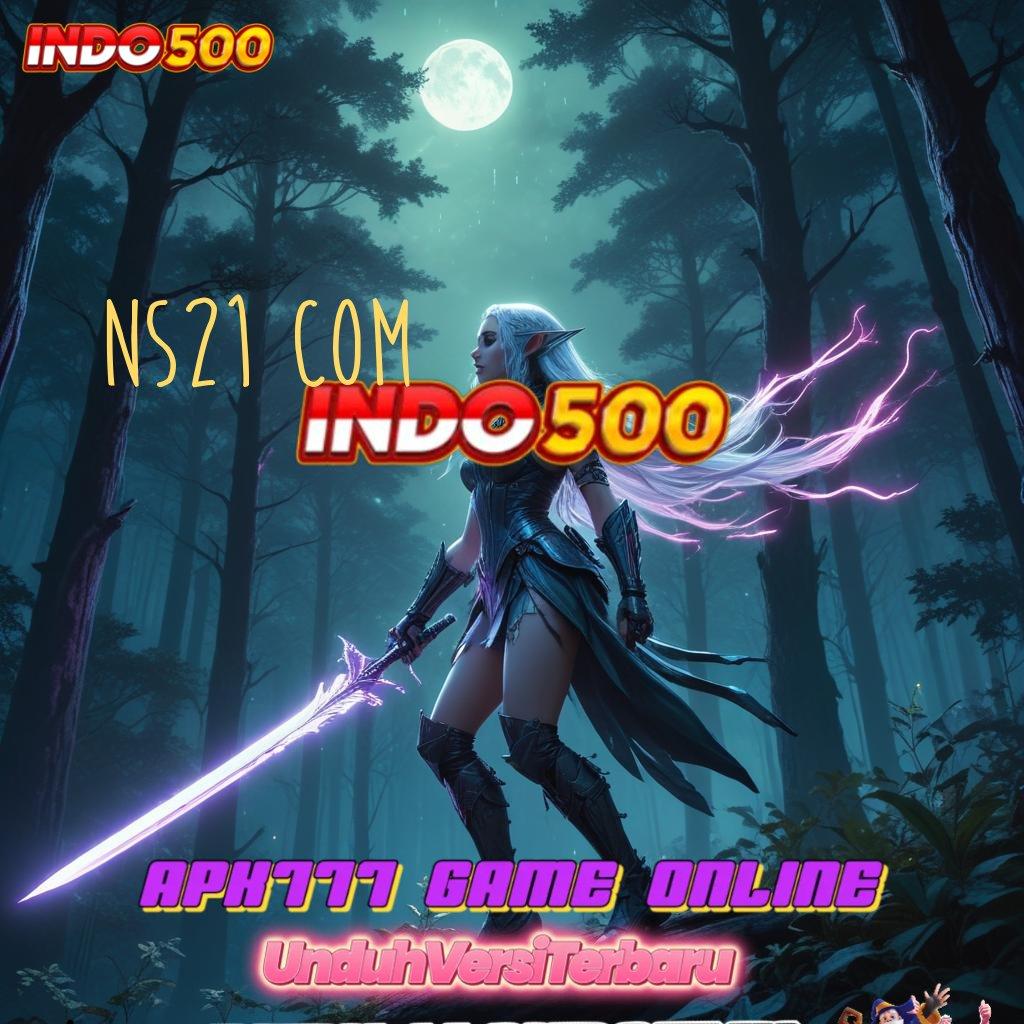 NS21 COM ♒ Saldo Rp25.000 Permainan Efisien Sinkron