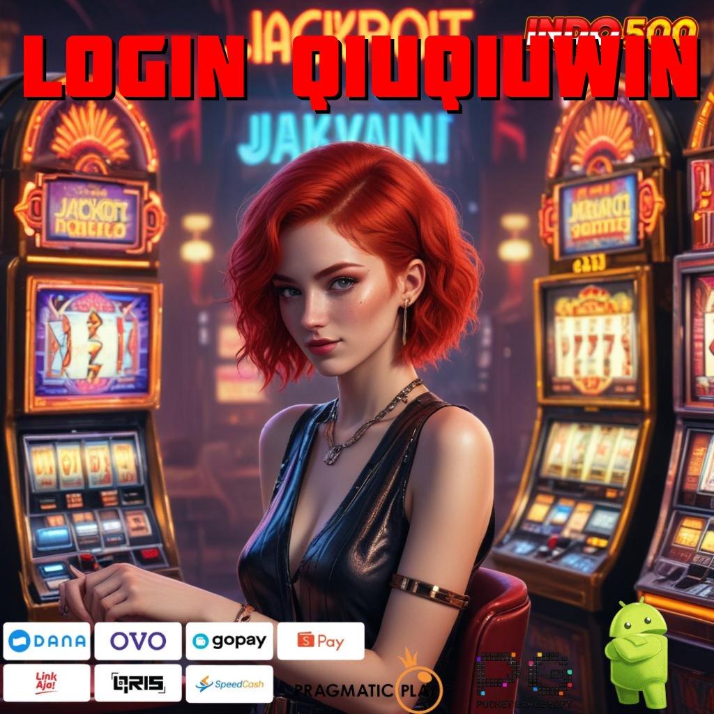 LOGIN QIUQIUWIN kejutan spin paling favorit tanpa uang