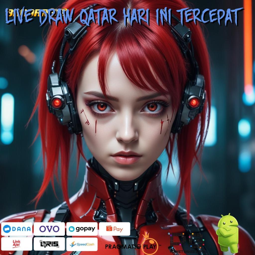 LIVE DRAW QATAR HARI INI TERCEPAT , Jackpot Instan Dengan Fitur Modern Terkini