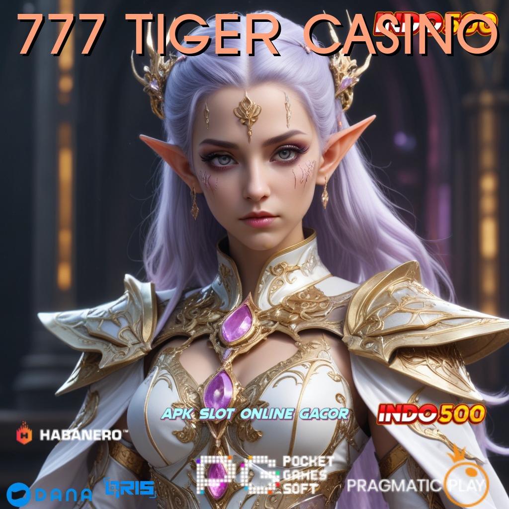 777 TIGER CASINO , Pola Spin Baru Jalan Menuju Scatter Gampang Tanpa Hambatan