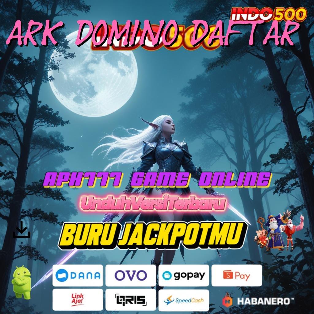 Ark Domino Daftar