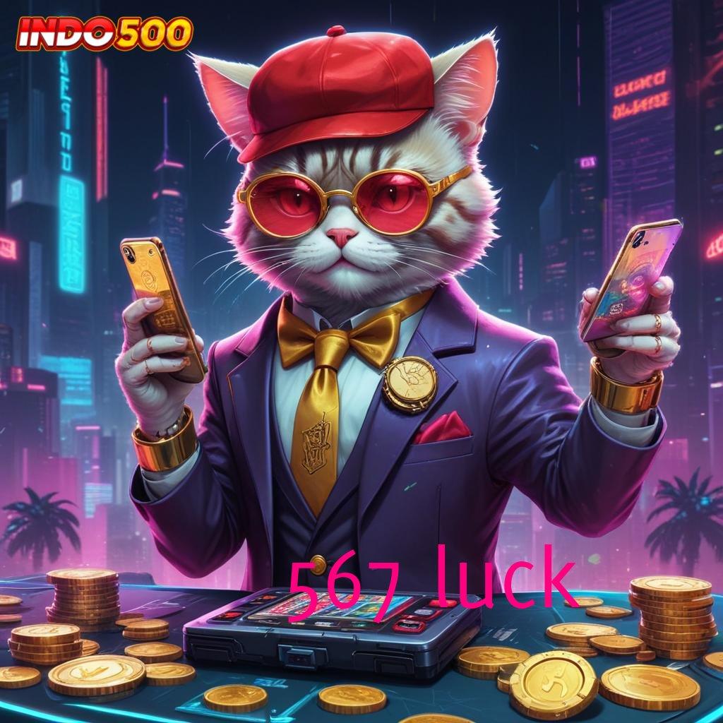 567 LUCK : Sistem Terbaik untuk Keberuntungan Tanpa Henti