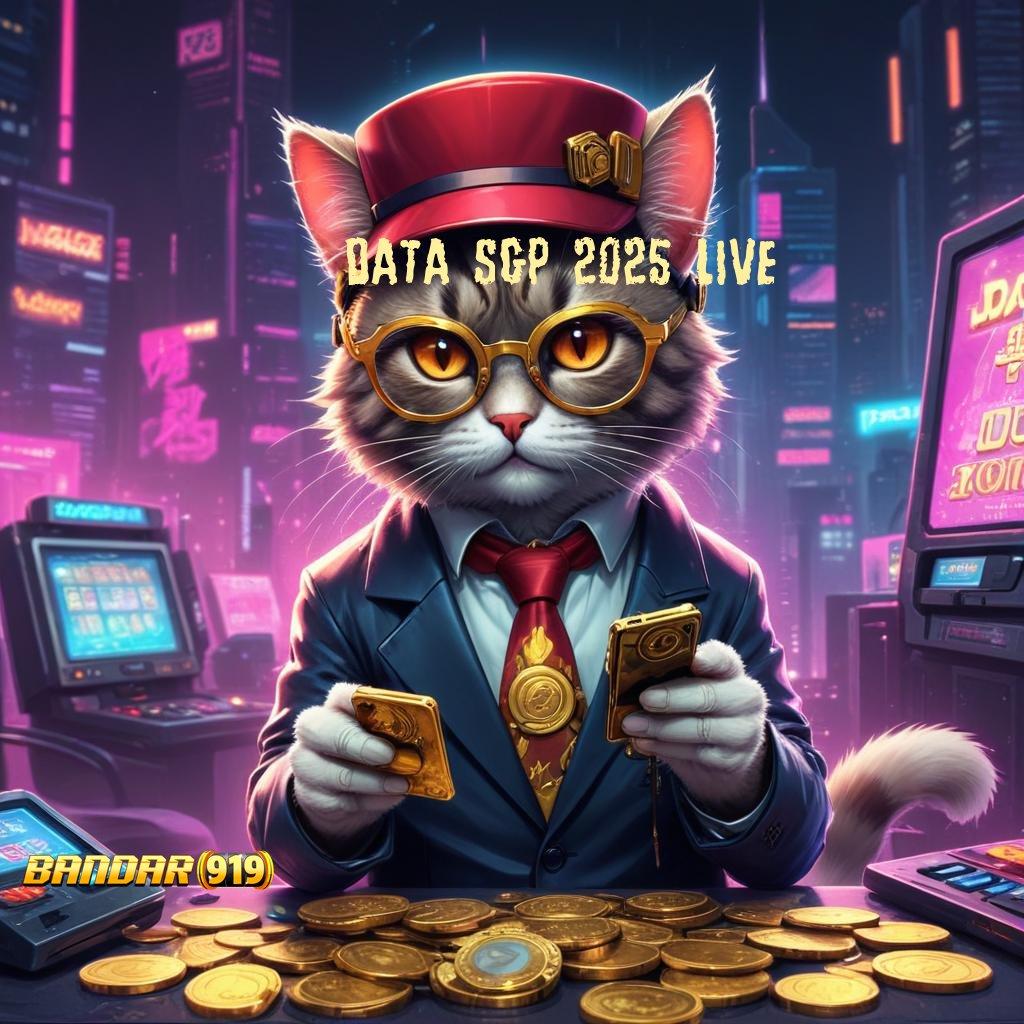 DATA SGP 2025 LIVE → spin jackpot langsung untung berlipat