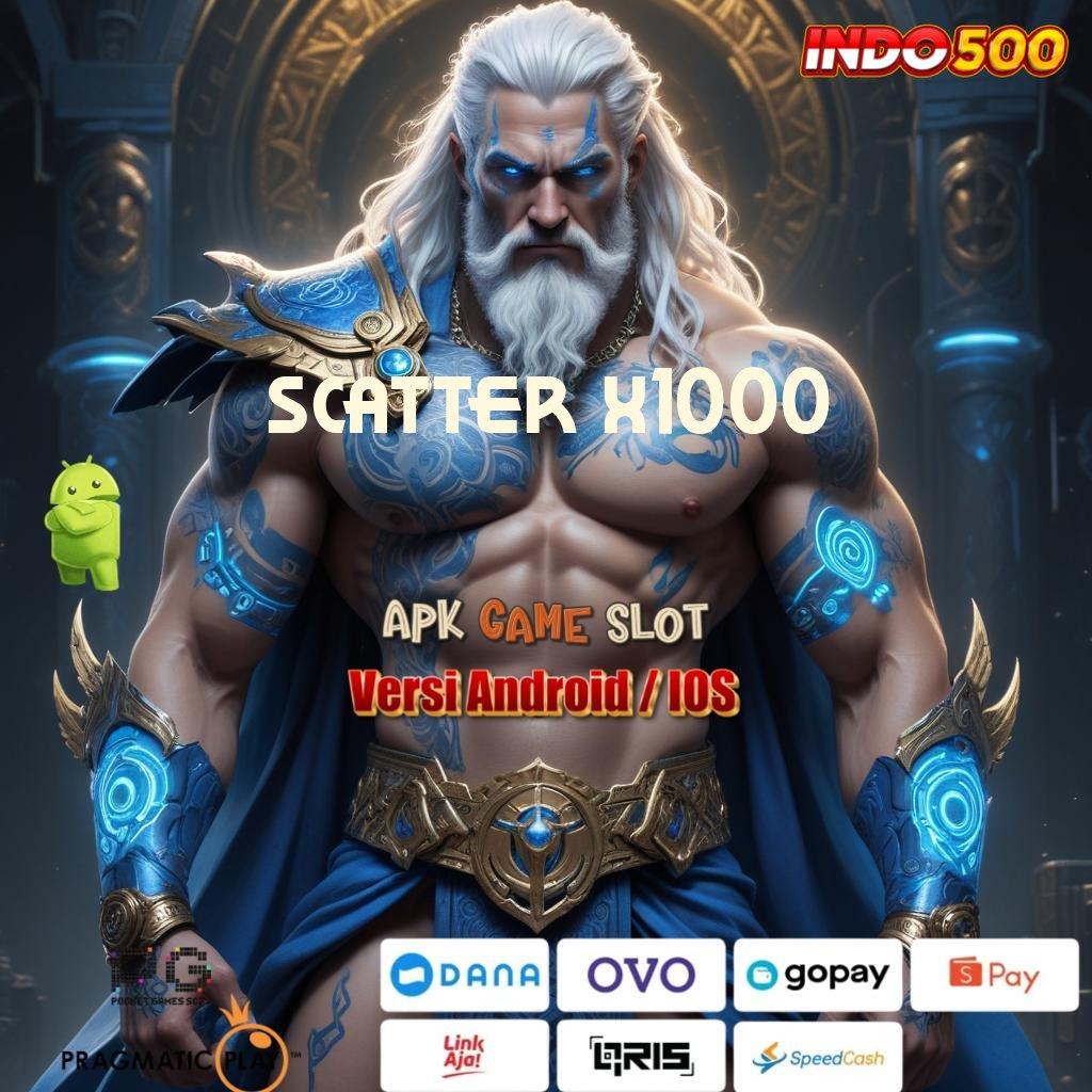 SCATTER X1000 Download Aplikasi Aman Dengan Teknologi Modern