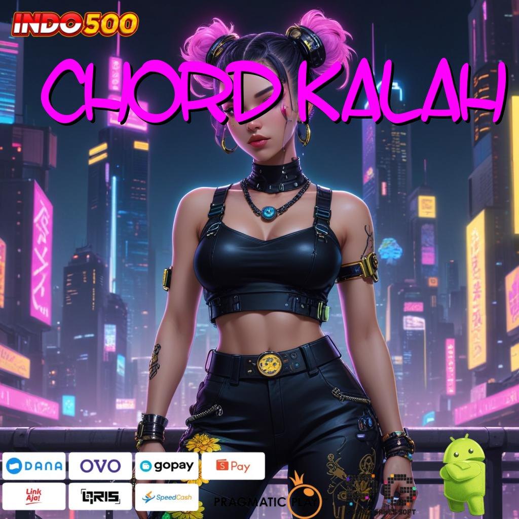 CHORD KALAH APK Bonus RTP Tinggi 2025 Platform Teknologi