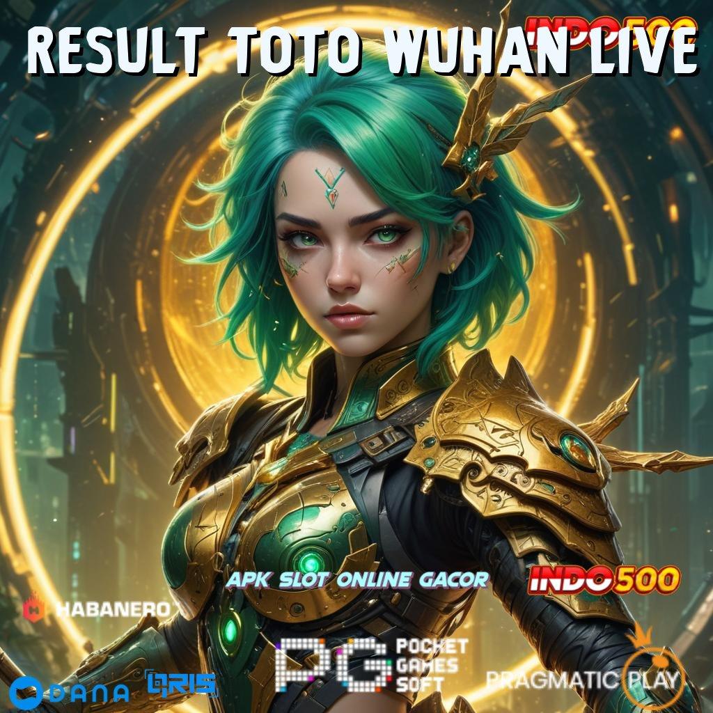 RESULT TOTO WUHAN LIVE 🥇 sini download apk terbaru, jalur ekspres ke maxwin!