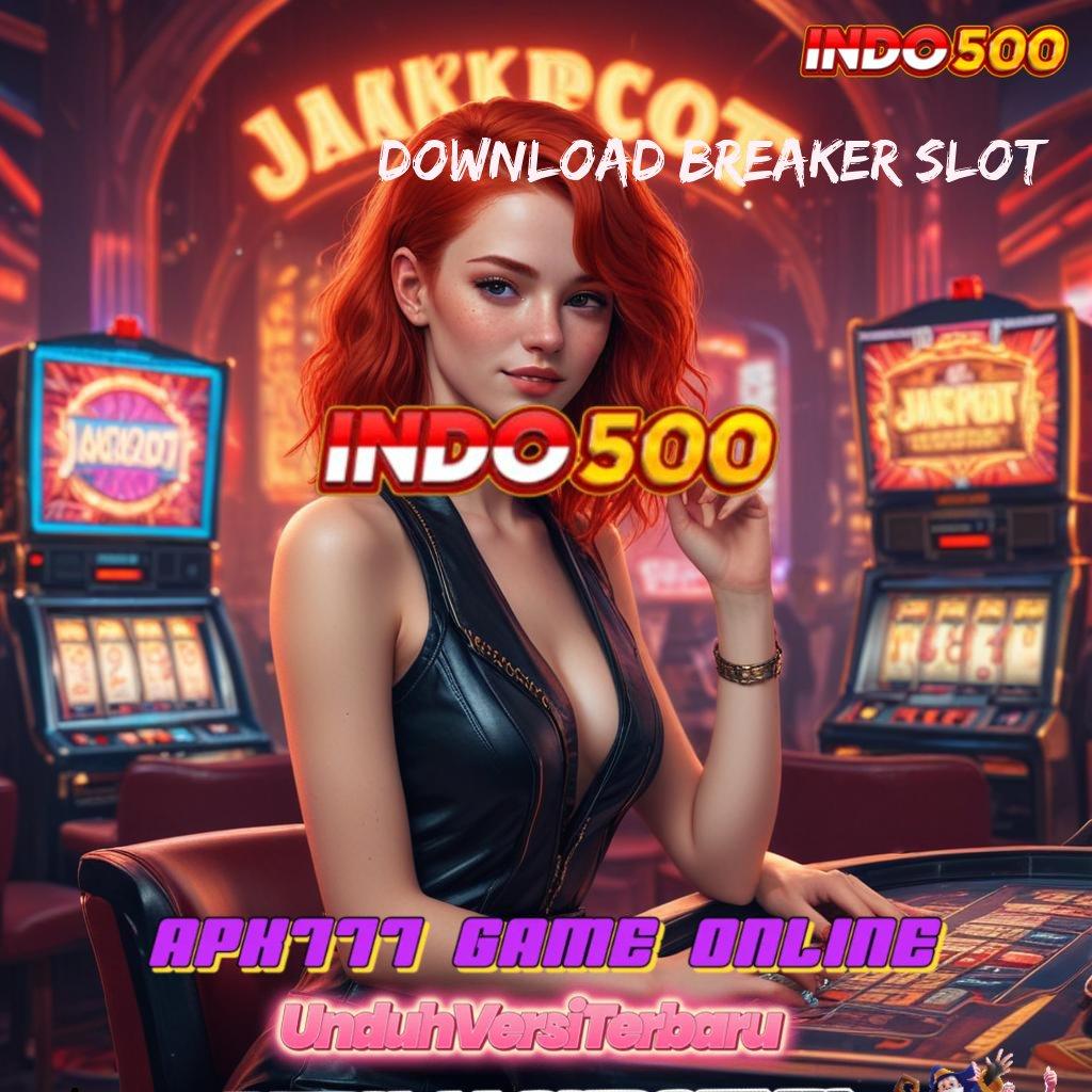 DOWNLOAD BREAKER SLOT ➽ Teratas Pertama Pola Inovasi