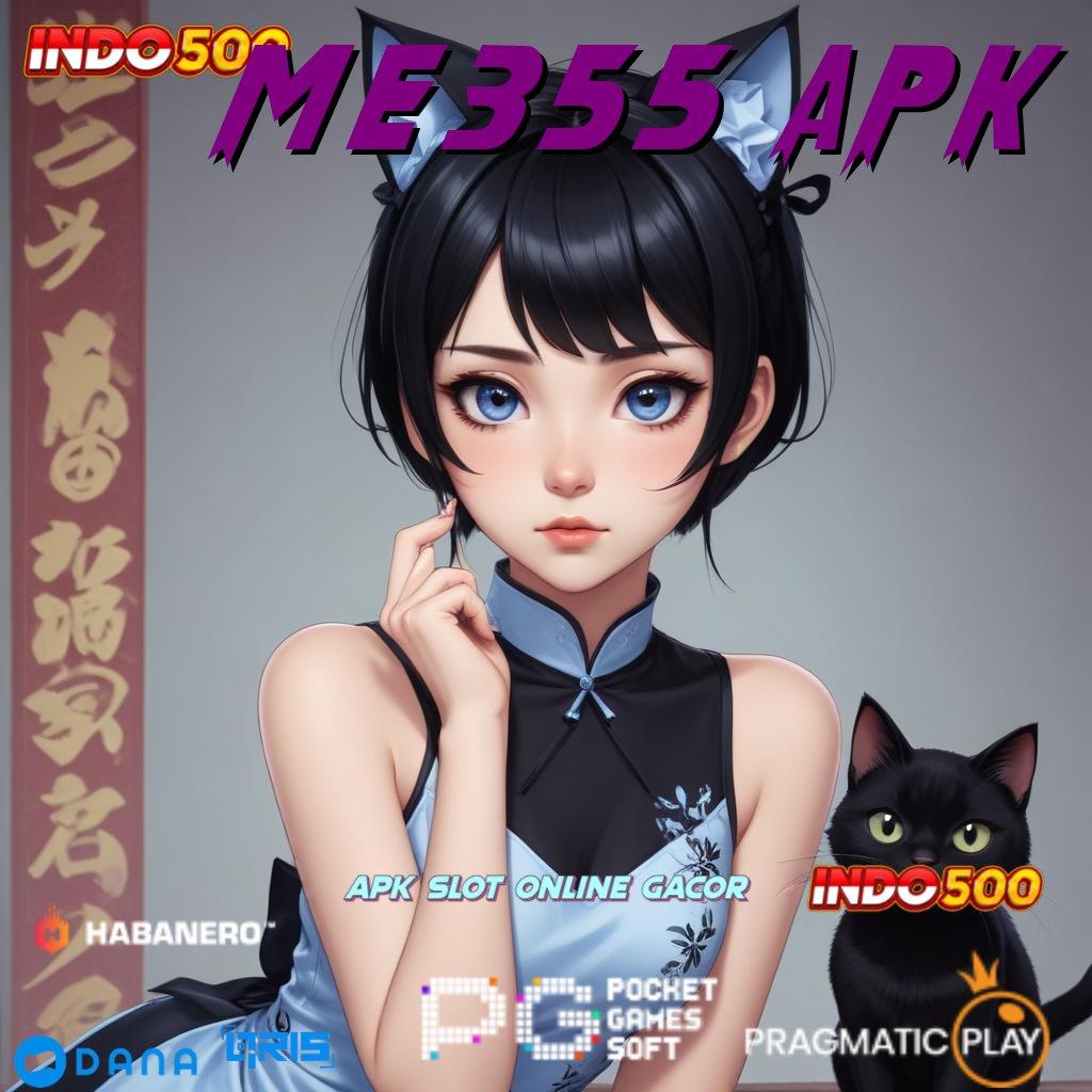 ME355 APK → Bonus Besar APK Android iOS Arena