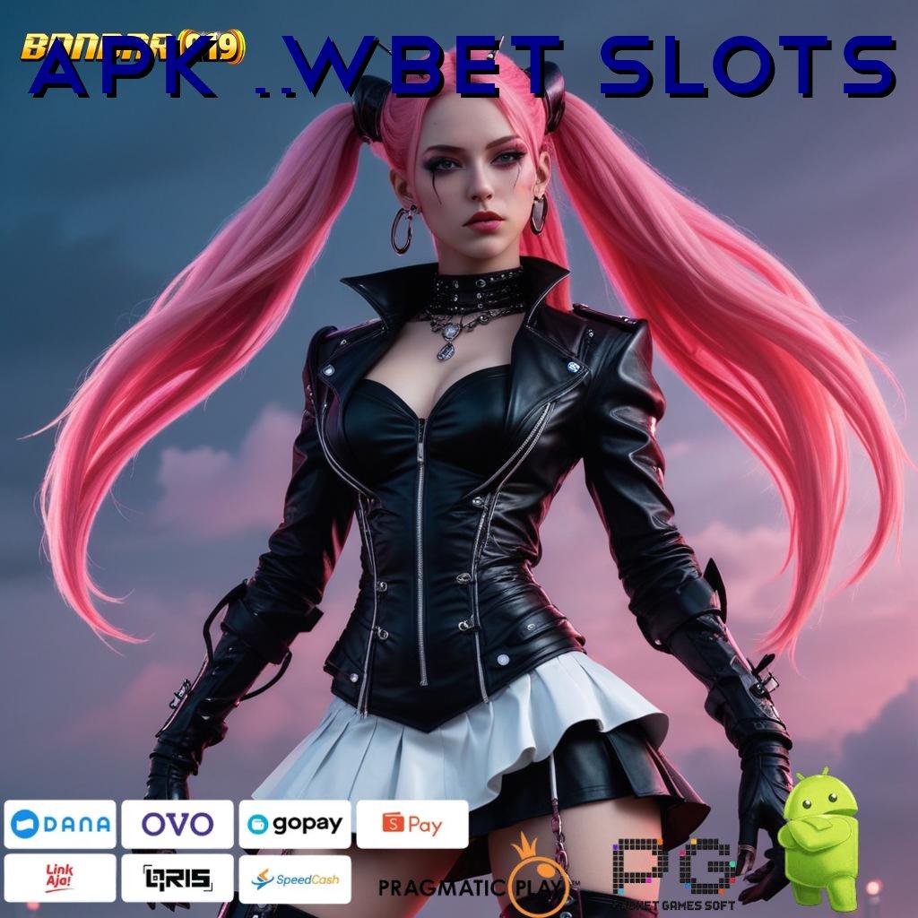 APK 75WBET SLOTS : kesuksesan akhir prioritas