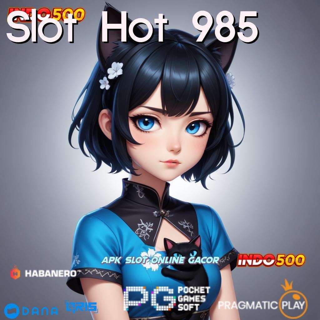 Slot Hot 985