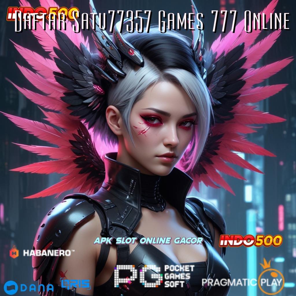 Daftar Satu77357 Games 777 Online