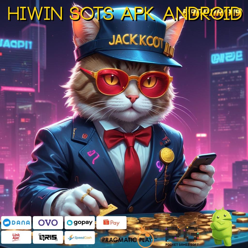 HIWIN SOTS APK ANDROID # Fitur Canggih Jackpot Langsung Cair Cepat