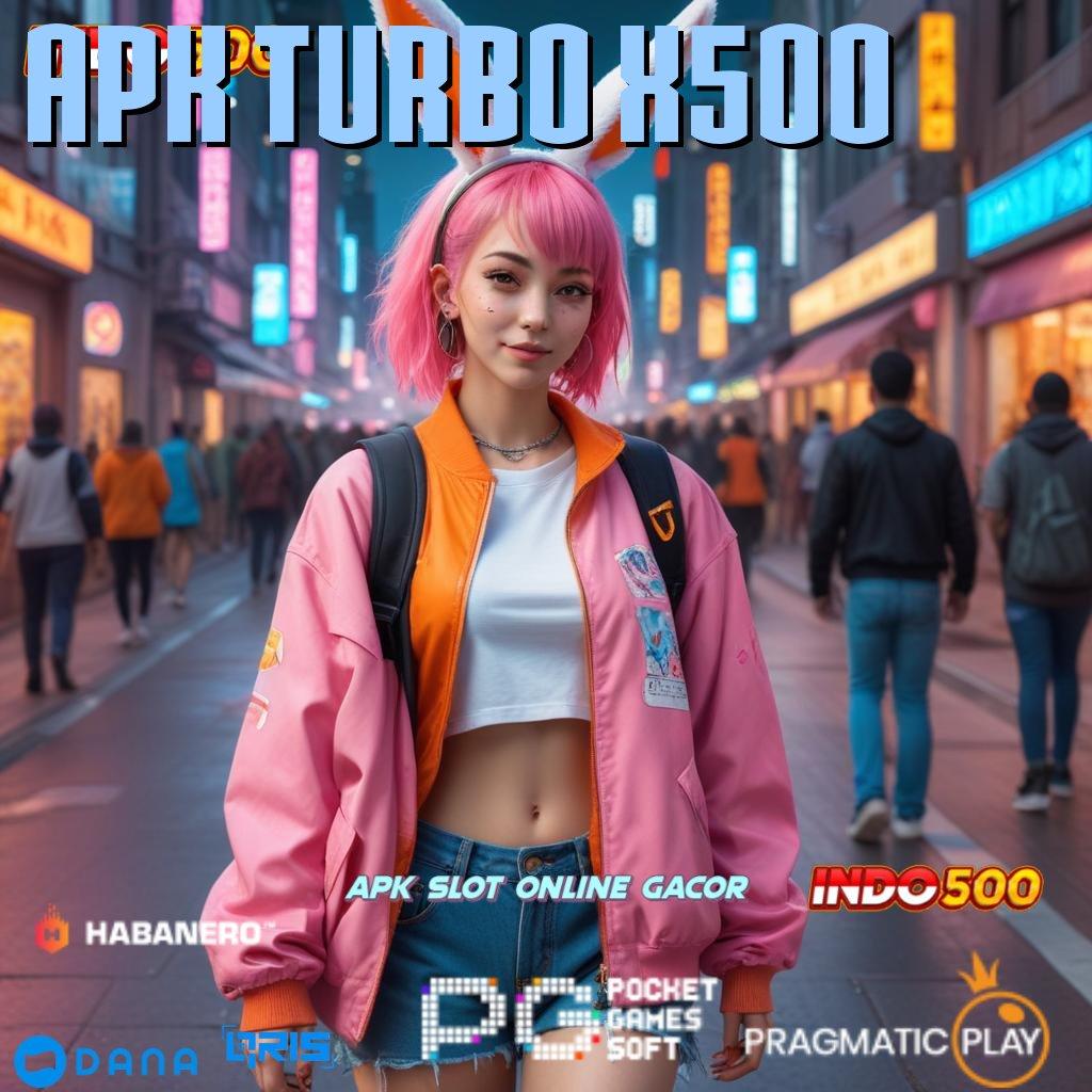 APK TURBO X500 🔥 Prosedur Untung Bonus Gak Ada Tandingan