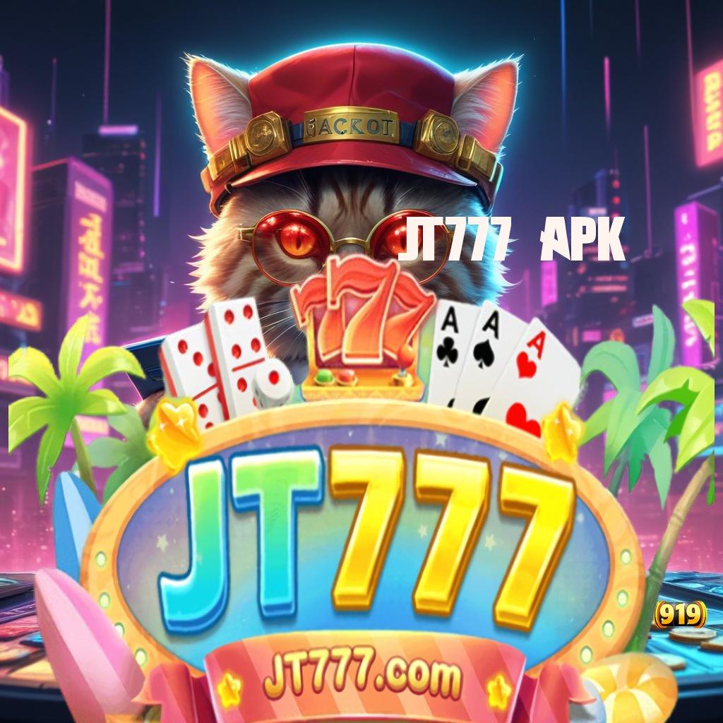 JT777 APK : slot menarik rezeki memikat