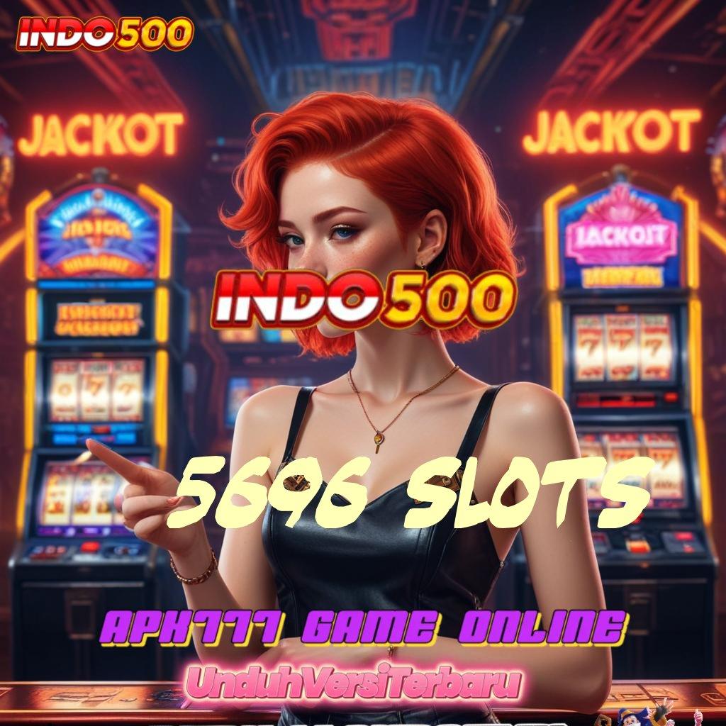 5696 SLOTS 💫 menang auto datang