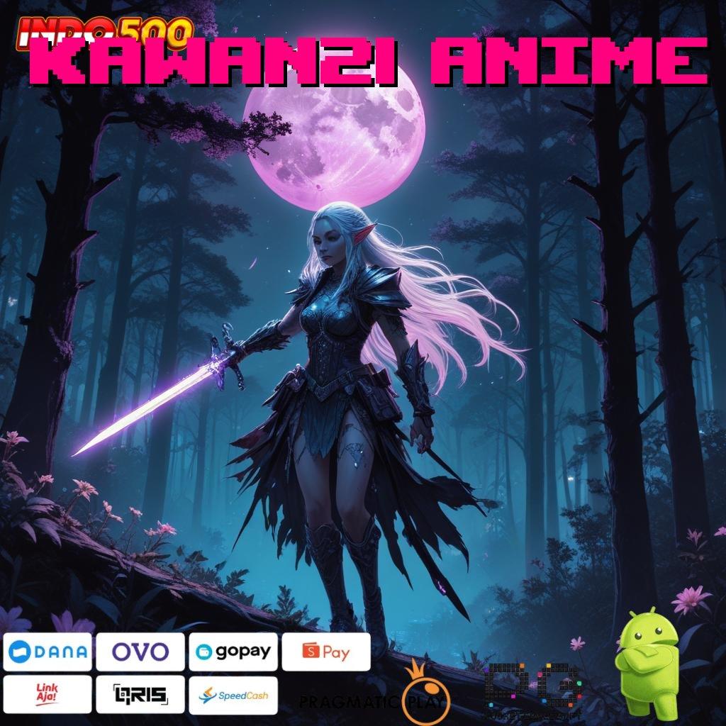 KAWAN21 ANIME Unduh Hari Ini Nikmati Rejeki Tanpa Penantian