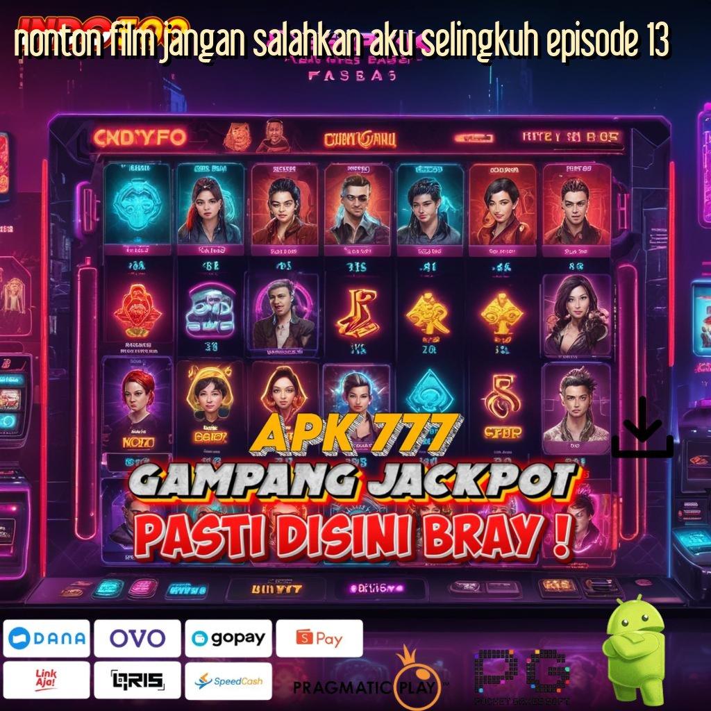 NONTON FILM JANGAN SALAHKAN AKU SELINGKUH EPISODE 13 sosial ambisius slot anti kalah total!