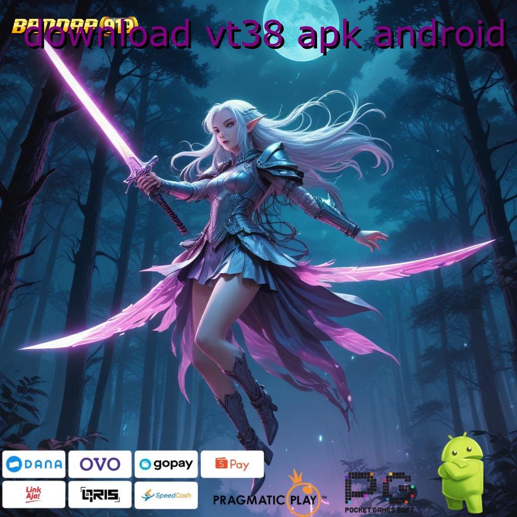 DOWNLOAD VT38 APK ANDROID , Langkah Jackpot Dengan Bonus Reward