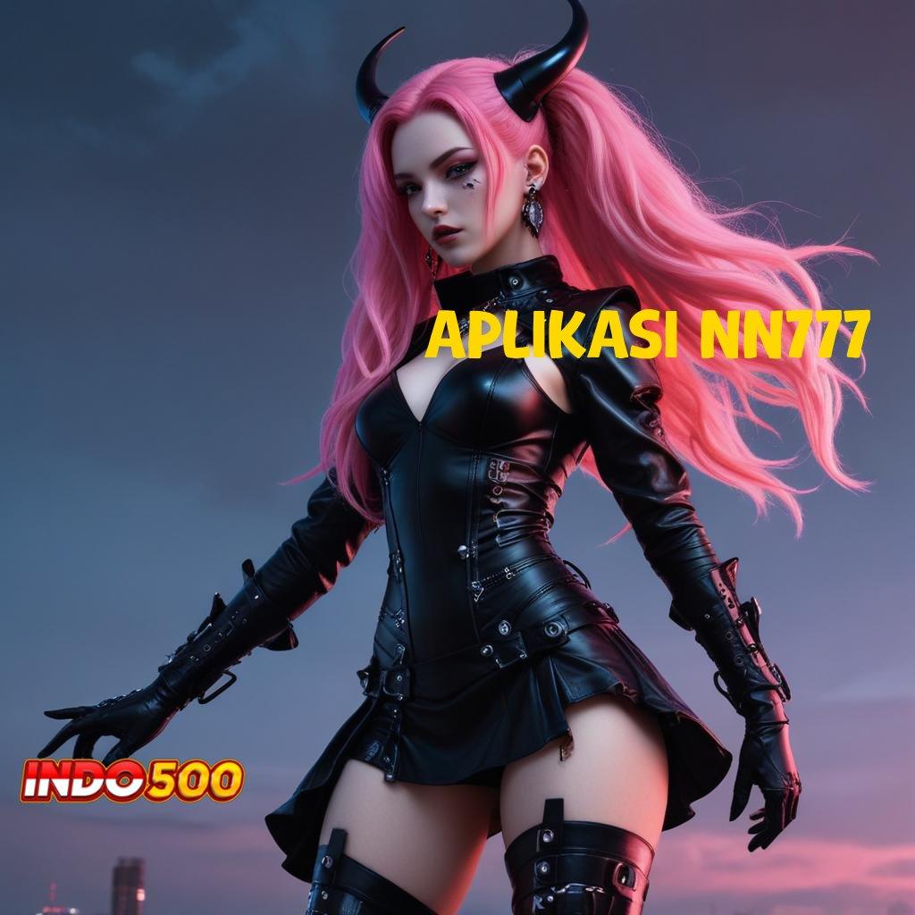 APLIKASI NN777 Seketika Ribu Semua Slot Tanpa Proses