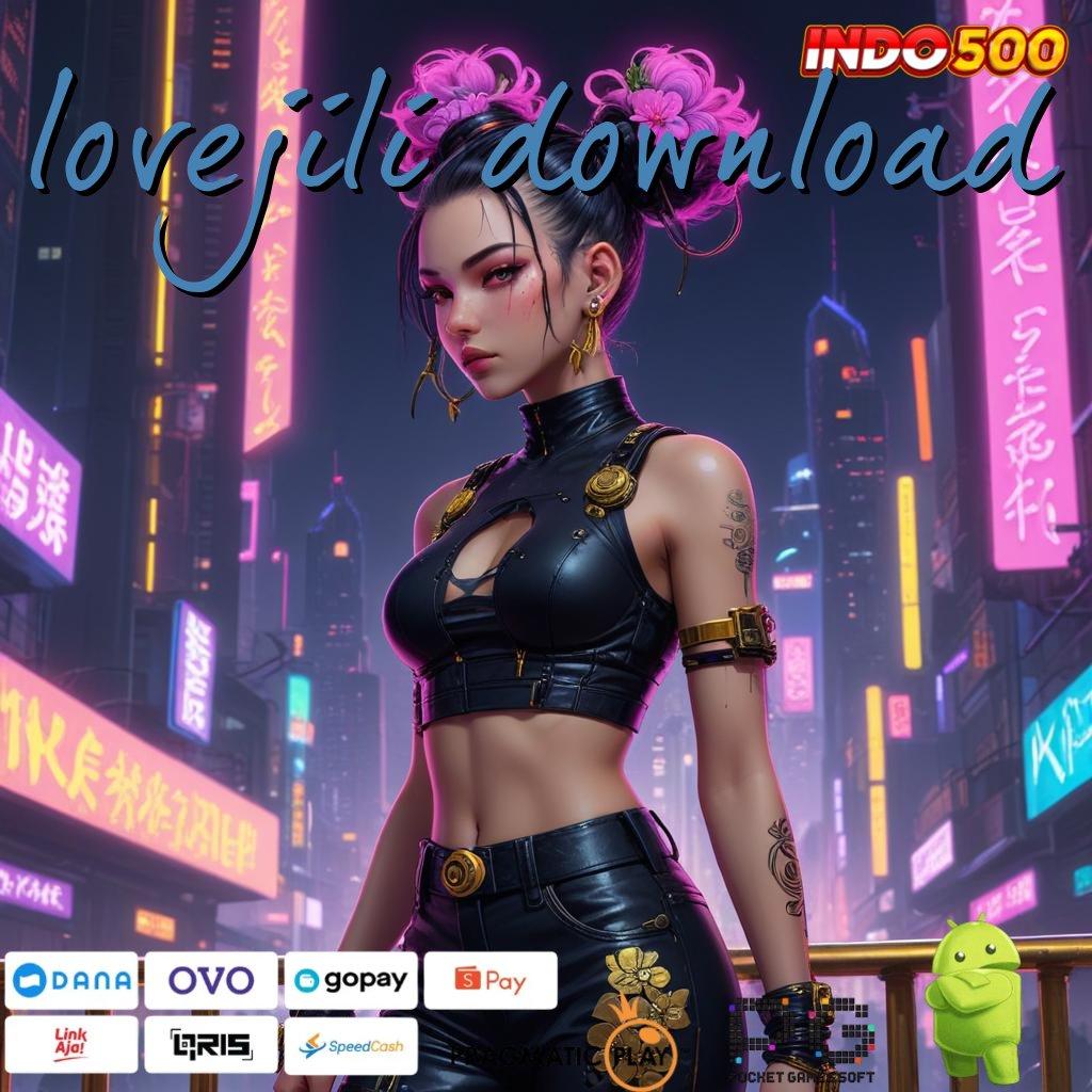 LOVEJILI DOWNLOAD Aplikasi Instan Dengan Maxwin Besar