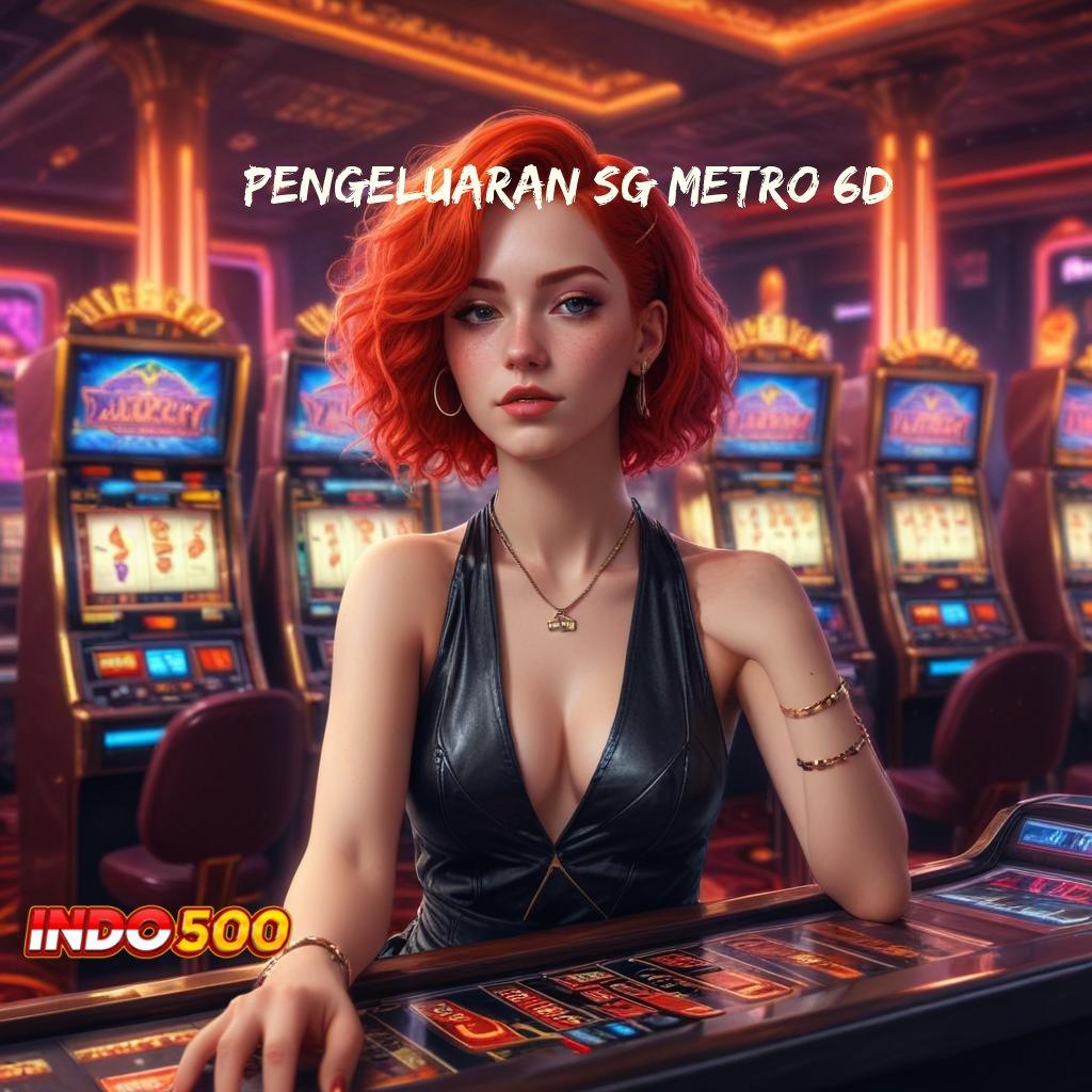 PENGELUARAN SG METRO 6D Tenda Event Server Luar Negeri Gacor